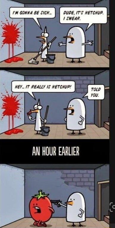 IM GONNA BE SICK DUPE ITS KETCHUP 1 SWEAR n q o