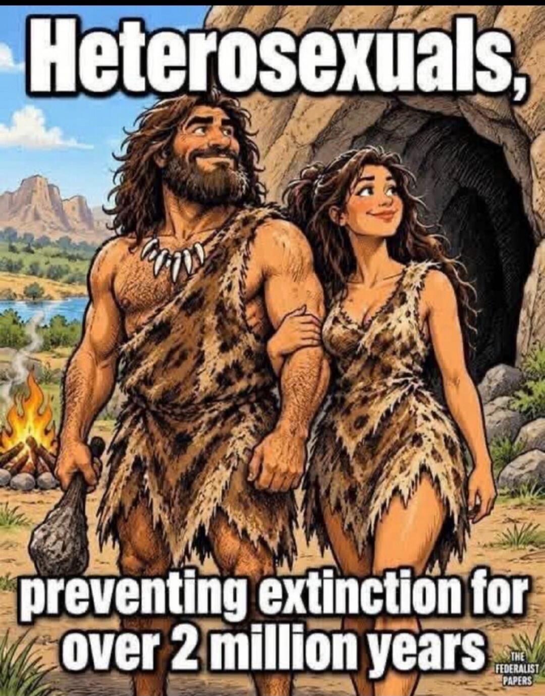Heterosexuals, preventing extinction for over 2 million years. THE FEDERALIST PAPERS