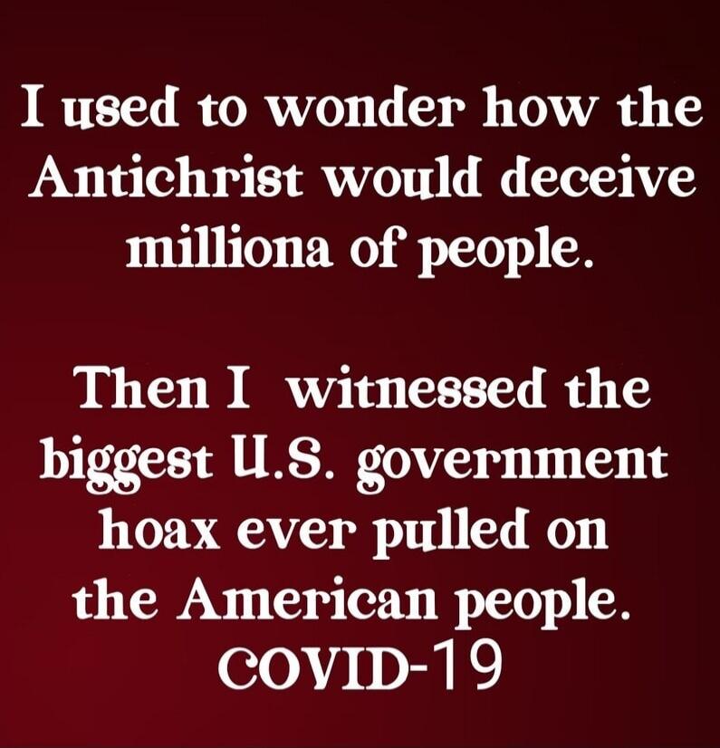 I used to wonder how the Antichrist would deceive millions of people. Then I witnessed the biggest U.S. government hoax ever pulled on the American people. COVID-19