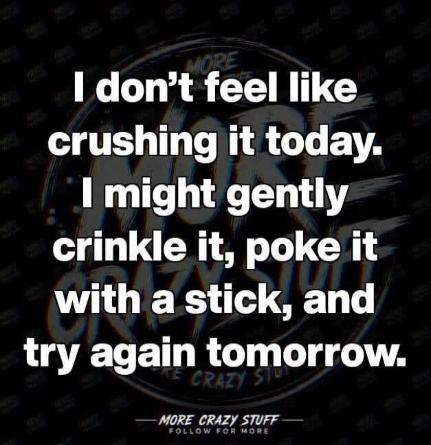I don't feel like crushing it today. I might gently crinkle it, poke it with a stick, and try again tomorrow. -MORE CRAZY STUFF- FOLLOW FOR MORE