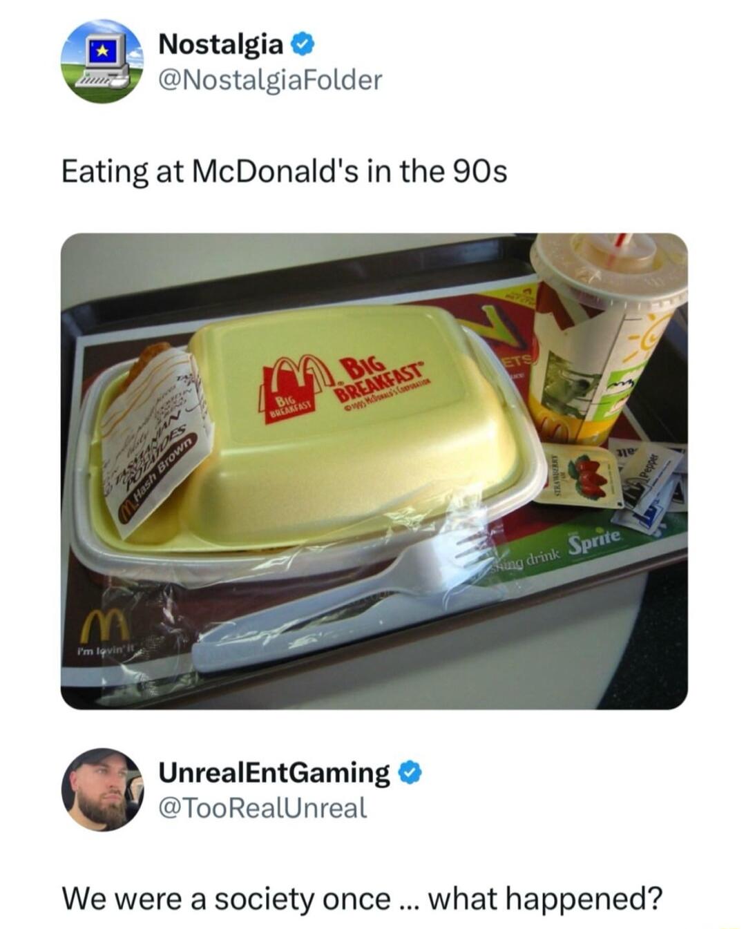 A Nostalgia NostalgiaFolder Eating at McDonalds in the 90s UnrealEntGaming TooRealUnreal We were a society once what happened