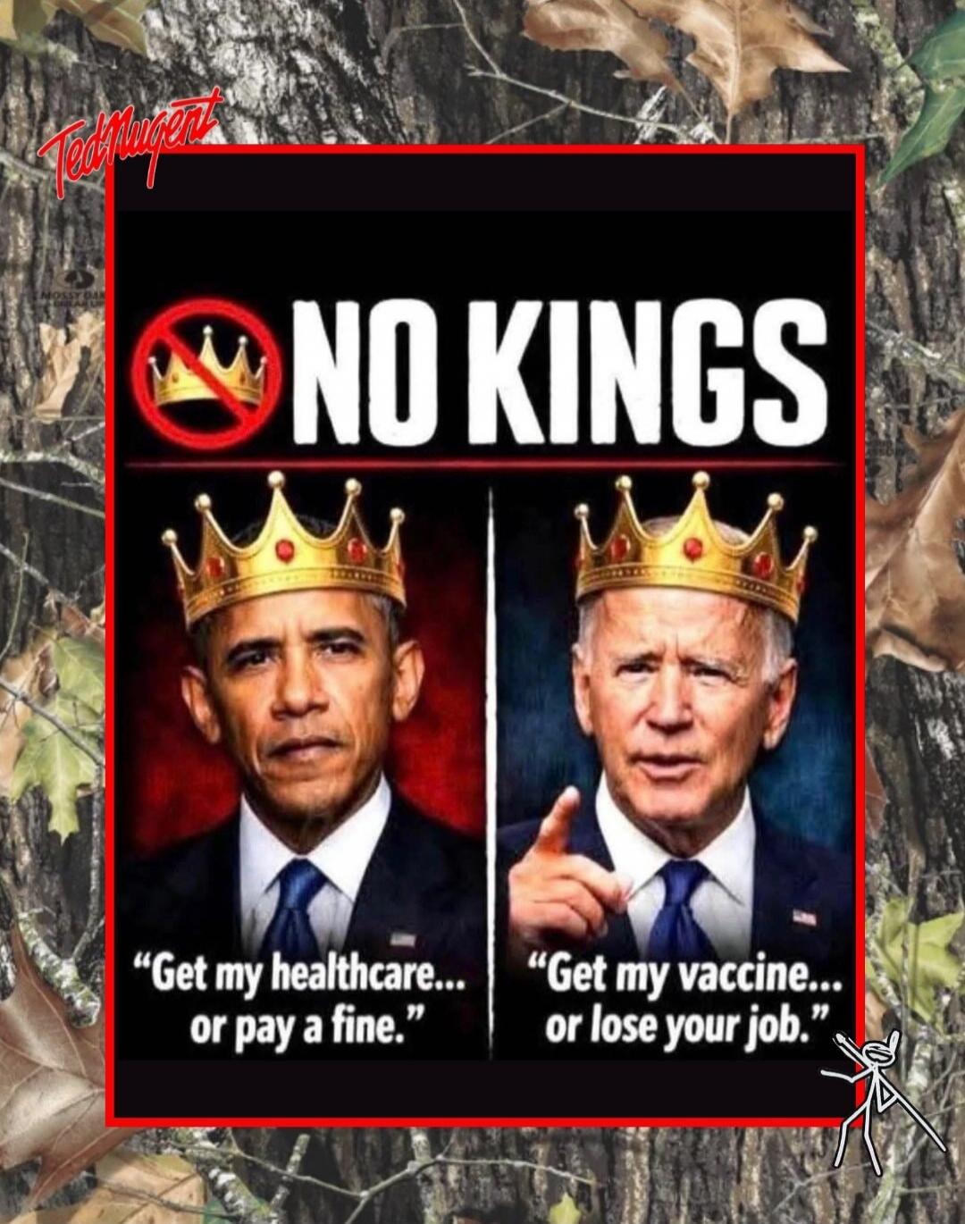 TedNugent NO KINGS Get my healthcare... or pay a fine. Get my vaccine... or lose your job.