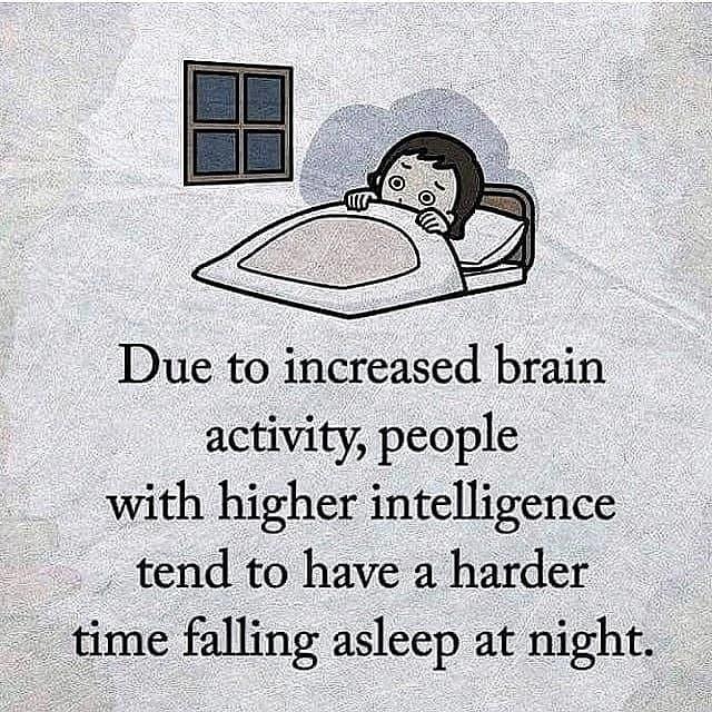 Due to increased brain activity people with higher intelligence tend to have a harder _time falling asleep at night