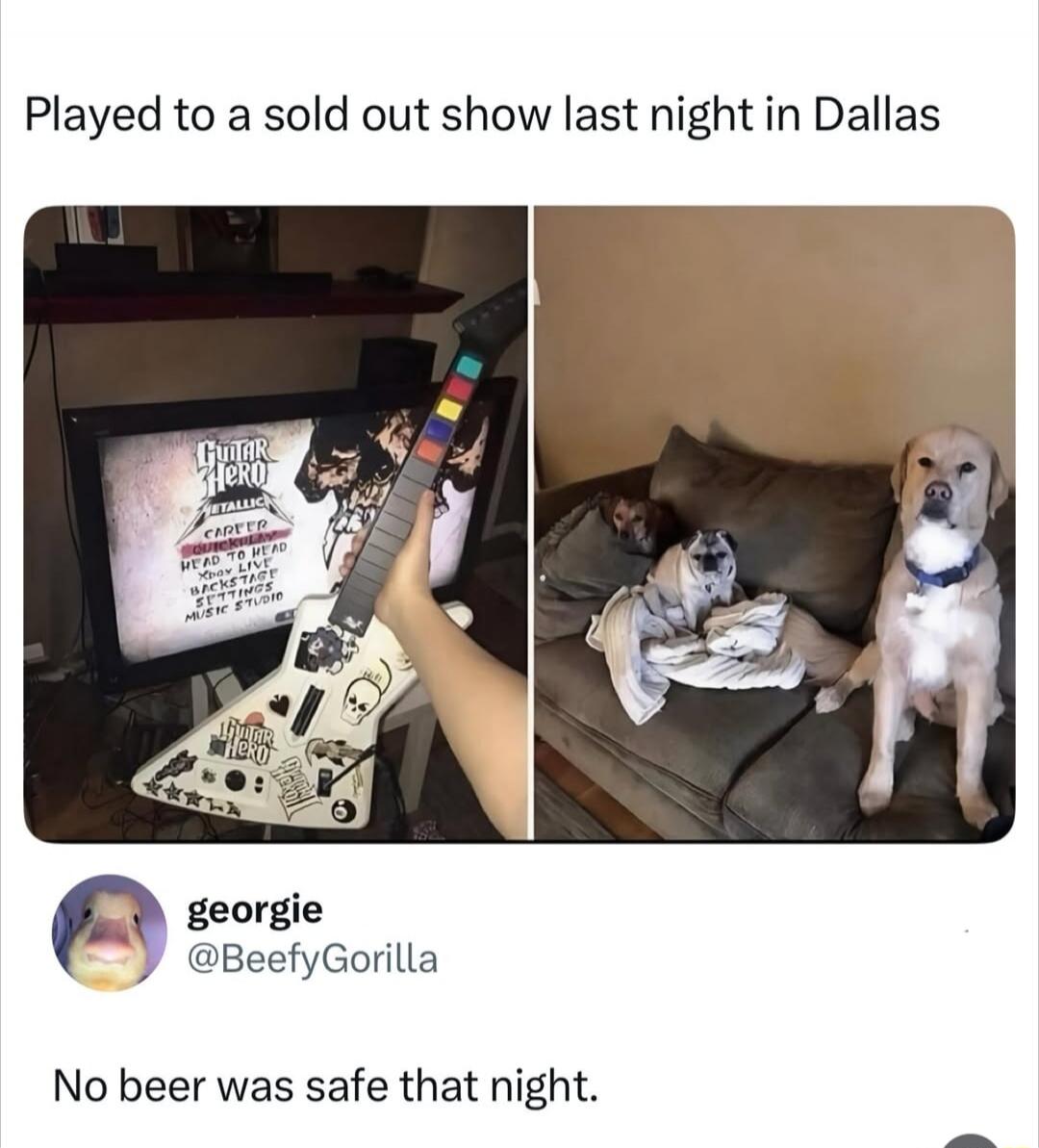 Played to a sold out show last night in Dallas. Guitar Hero Metallica. CAREER, QUICKPLAY, HEAD TO HEAD, XBOX LIVE, BACKSTAGE, SETTINGS, MUSIC STUDIO. georgie @BeefyGorilla. No beer was safe that night.