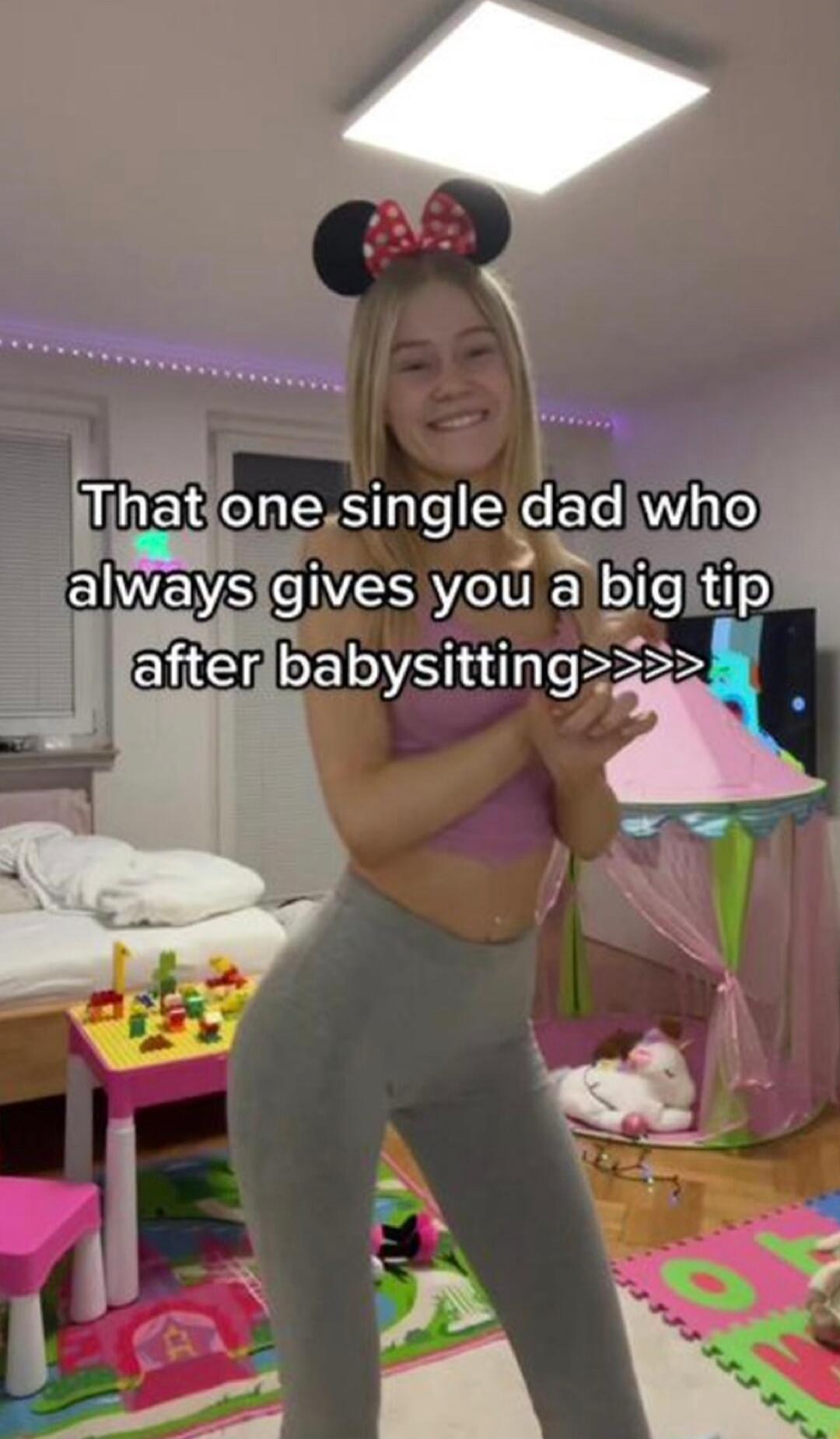 That one single dad who always gives you a big tip after babysitting>>>>