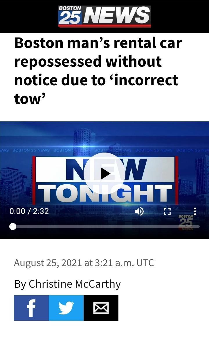 35 NEWS Boston mans rental car repossessed without notice due to incorrect tow 000 232 August 252021 at 321 am UTC By Christine McCarthy f o
