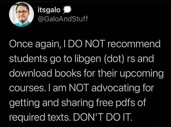 itsgalo GaloAndStuff llelR Te 1IaMUBIO R NO W CTeleaalaylClale students go to libgen dot rs and eleWValleTeRoTole RioImialtIU o olelpyllnle courses am NOT advocating for eudpleElle RiaETiTale RN ole Yol required texts DONT DO IT