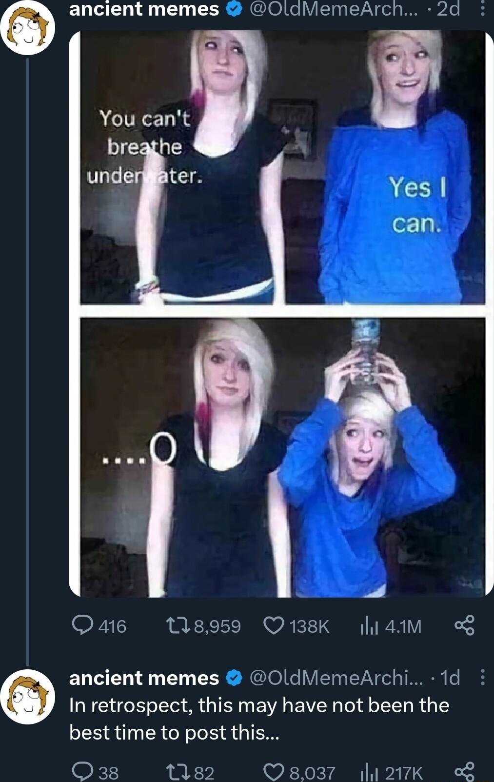 0 ancient memes OldMemeArch 2d You cant Ouae M8959 Q138K h14M ancient memes OldMemeArchi 1d In retrospect this may have not been the best time to post this O3 1182 8037 217Kk