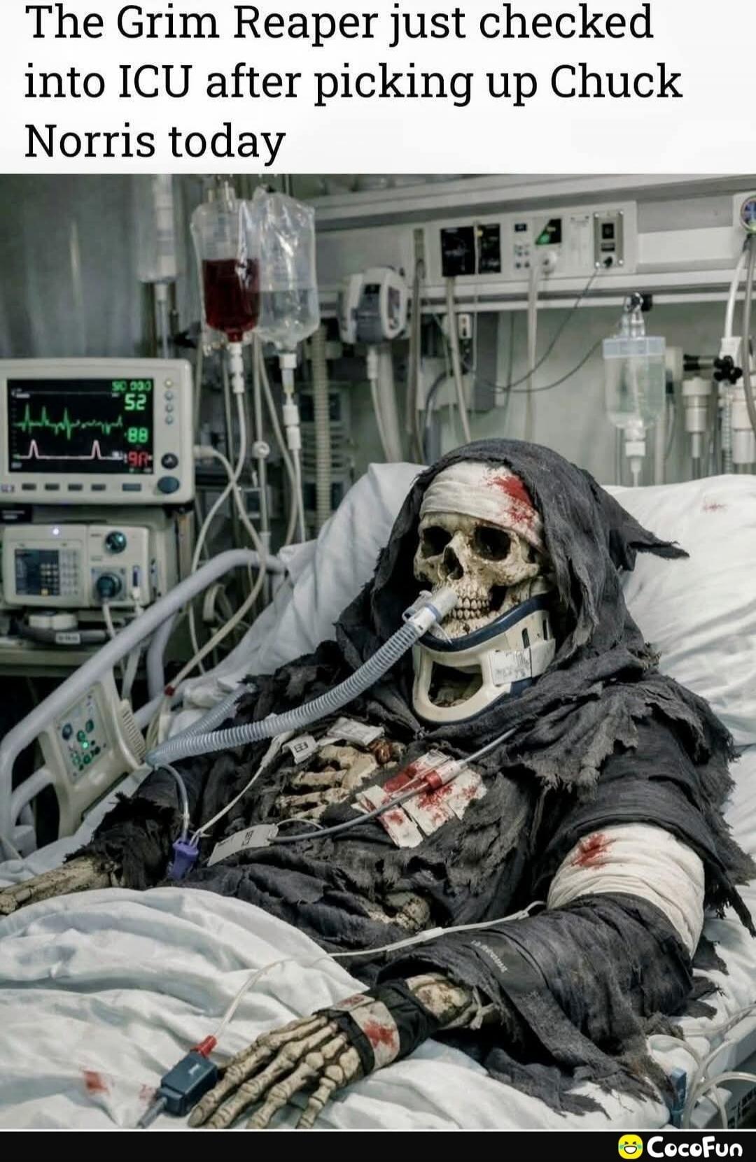 The Grim Reaper just checked into ICU after picking up Chuck Norris today