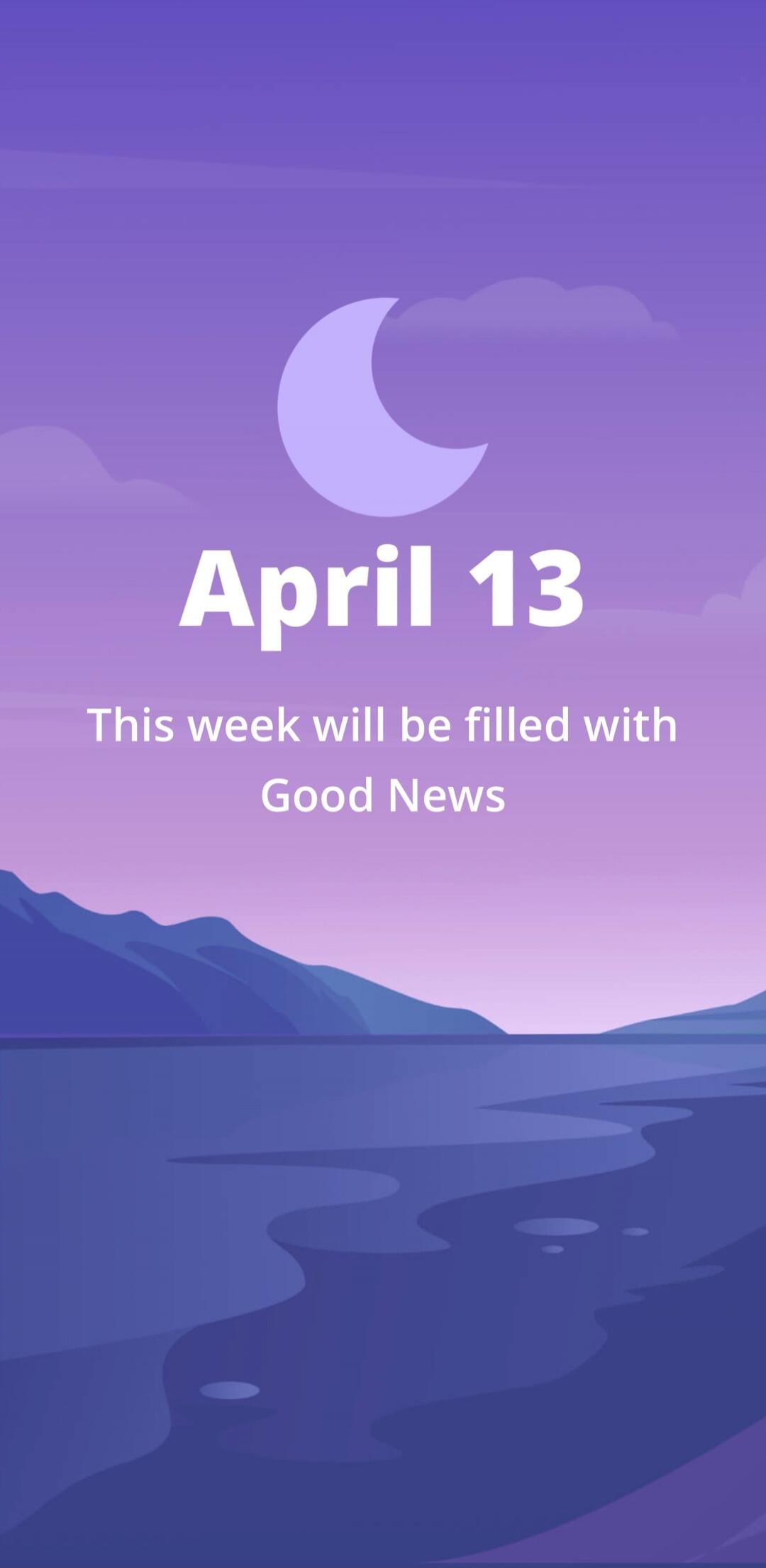 April 13
This week will be filled with Good News