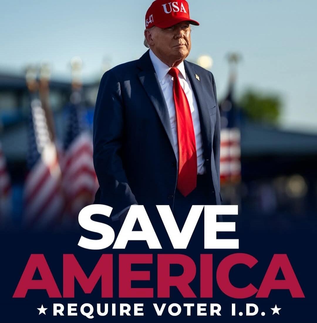 SAVE AMERICA REQUIRE VOTER ID.
