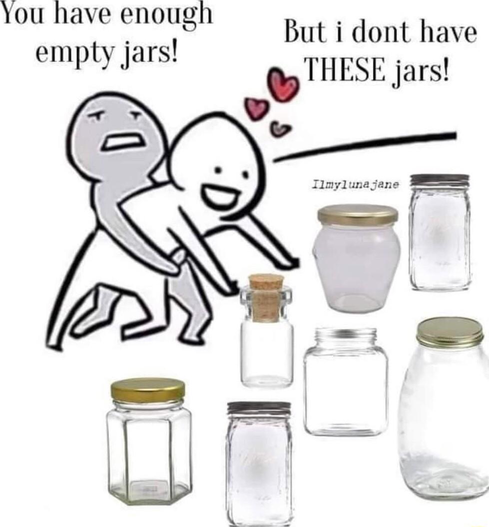 You have enough empty jars But i dont have THESE jars A J L