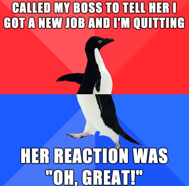 CALLEDMYBOSS TOTELL HERI GOTAINEWIOBAND IiMIQUITTING HERREACTION WAS OH GREAT