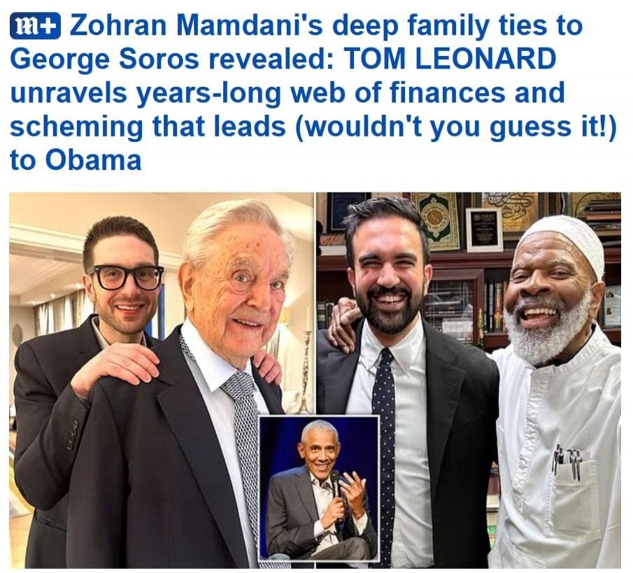Zohran Mamdani's deep family ties to George Soros revealed: TOM LEONARD unveils years-long web of finances and scheming that leads (wouldn't you guess it!) to Obama