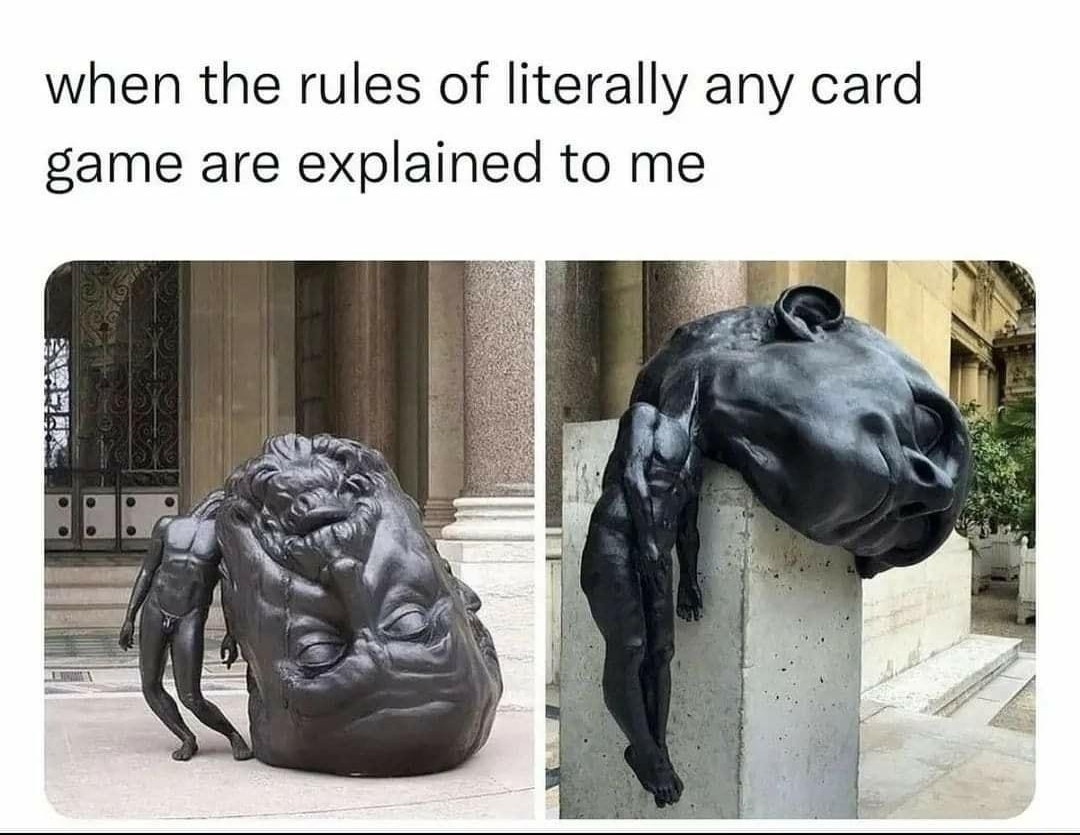 Shafeeq Y2SHAF when the rules of literally any card game are explained to me