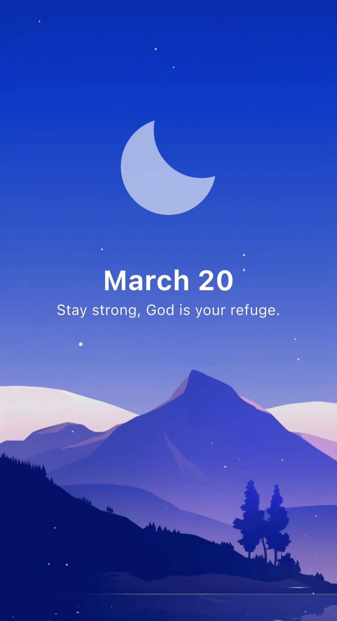 March 20
Stay strong, God is your refuge.