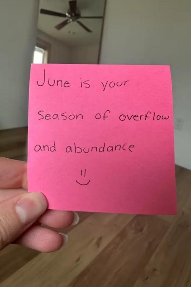 June is your season of overflow and abundance :)