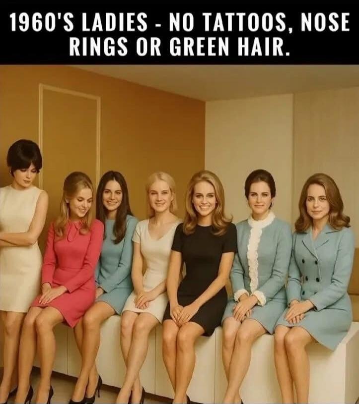 1960'S LADIES - NO TATTOOS, NOSE RINGS OR GREEN HAIR.