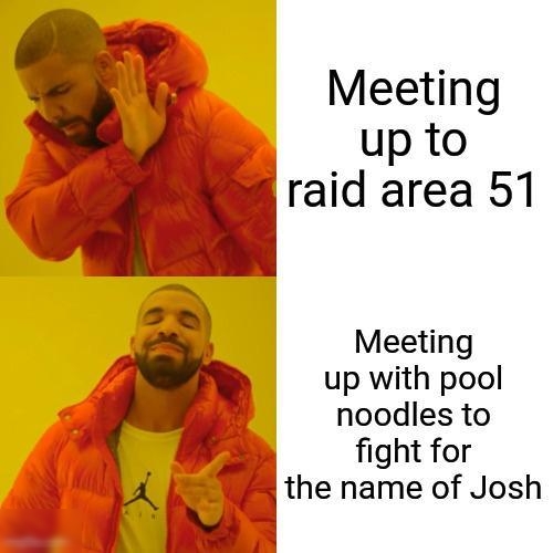 Meeting up to B raid area 51 Meeting up with pool noodles to 3 fight for the name of Josh q