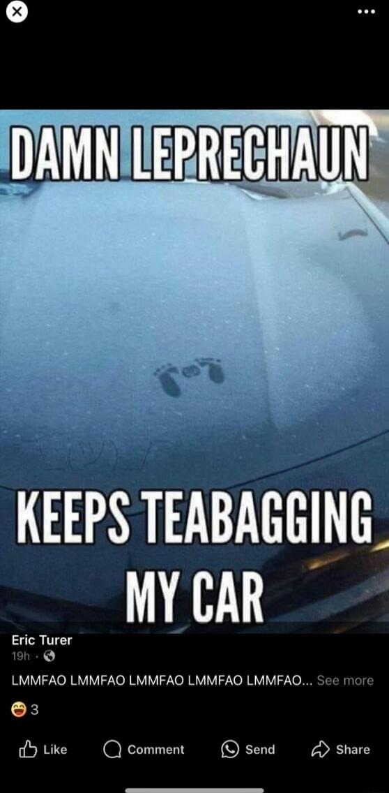 KEEPS TEABAGGING M Eric Turer 19h LMMFAO LMMFAO LMMFAO LMMFAO LMMFAO See more K l X T R T O send share
