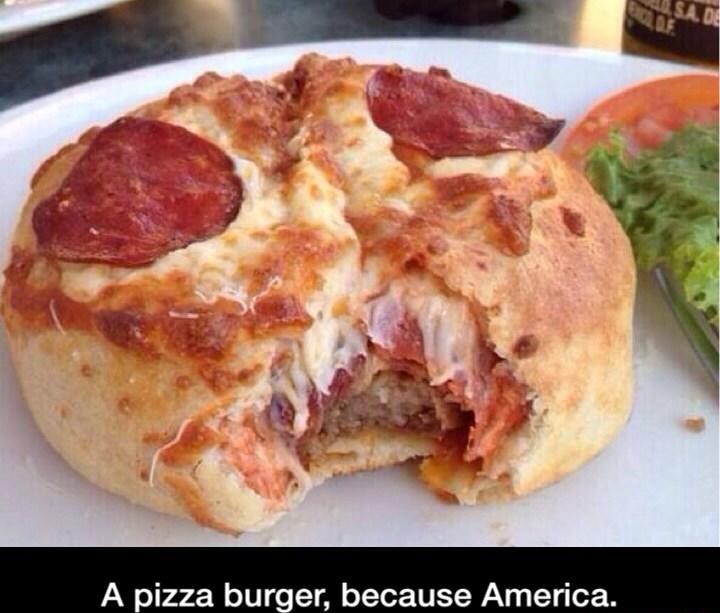 A pizza burger because America