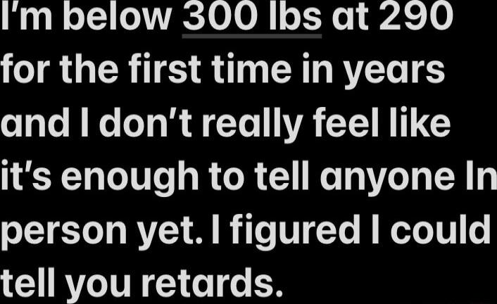 N R eI ATTRCTO0 o XN 25 10 for the first time in years and dont really feel like its enough to tell anyone In person yet figured could G RV R G e e N