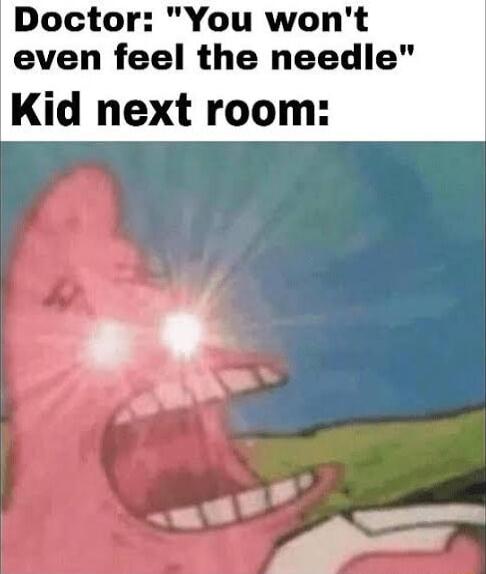 Doctor You wont even feel the needle Kid next room