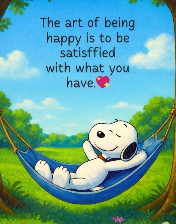 The art of being happy is to be satisfied with what you have.