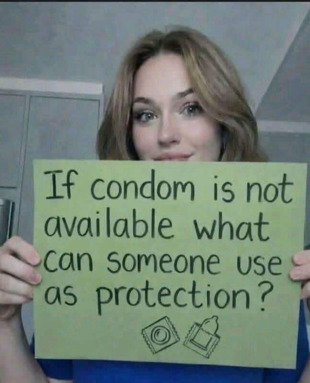 If condom is not available what can someone use as protection?