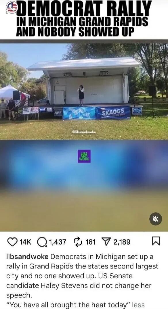 DEMOCRAT RALLY IN MICHIGAN GRAND RAPIDS AND NOBODY SHOWED UP
Democrats in Michigan set up a rally in Grand Rapids the states second largest city and no one showed up. US Senate candidate Haley Stevens did not change her speech. 'You have all brought the heat today' less
@libsandwoke