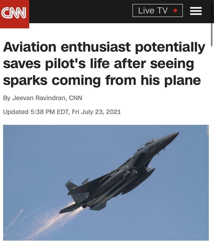 Aviation enthusiast potentially saves pilots life after seeing sparks coming from his plane By Jeevan Ravindran CNN Updated 538 PM EDT Fri July 23 2021