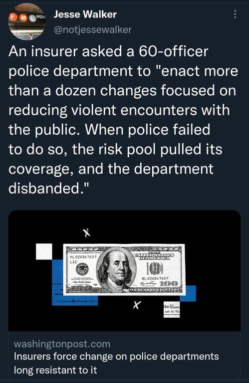 Jesse Walker L v notjessewalker An insurer asked a 60 officer fol Tl ToE Tadp 1o R Co I CTa FoTed g o than a dozen changes focused on Te Vel T F RVITo STo T Telo IV g TSR T the public When police failed to do so the risk pool pulled its LOVEIET CRETolo RiIoNe ToETadni STa 18 disbanded washingtonpostcom Insurers force change on police departments long resistant to it