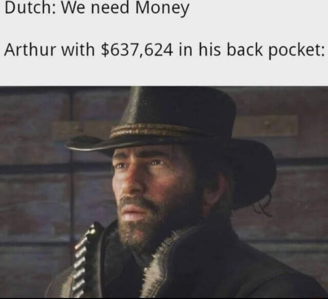 We need Money Arthur with 637624 in his back pocket