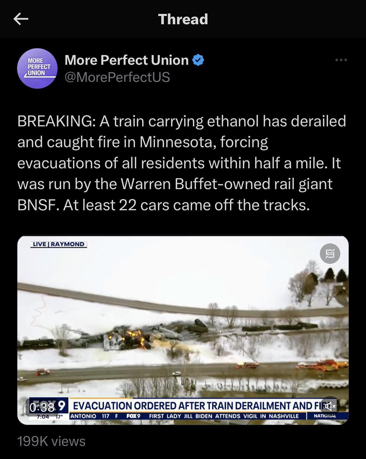 Thread More Perfect Union BREAKING A train carrying ethanol has derailed and caught fire in Minnesota forcing evacuations of all residents within half a mile It was run by the Warren Buffet owned rail giant BNSF At least 22 cars came off the tracks