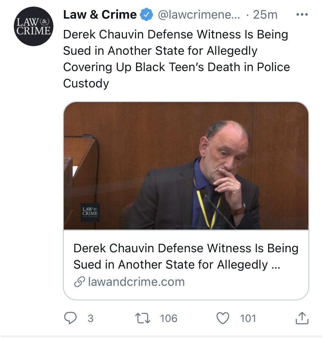 Law Crime lawcrimene 25m Derek Chauvin Defense Witness Is Being Sued in Another State for Allegedly Covering Up Black Teens Death in Police Custody Derek Chauvin Defense Witness Is Being Sued in Another State for Allegedly lawandcrimecom Q 3 T 106 Q 101 0