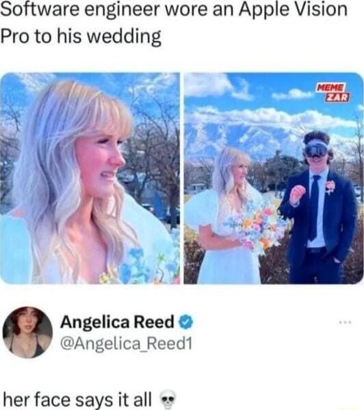 Software engineer wore an Apple Vision Pro to his wedding q 116 Angelica Reed Angelica Reed1 her face says it all