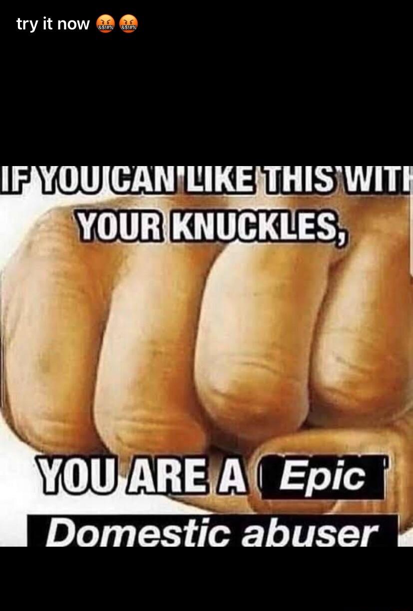 try itnow IEAYOUICANLIKE THISYWIT A U KN KLES ouj AR EA Ep Domestic abuser
