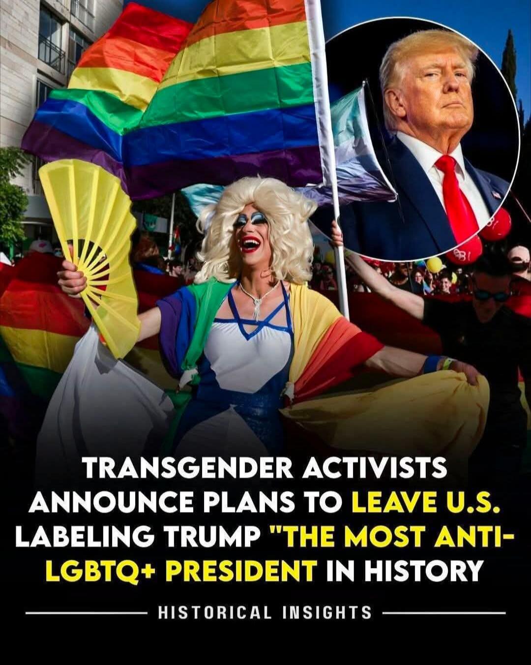 TRANSGENDER ACTIVISTS ANNOUNCE PLANS TO LEAVE U.S. LABELING TRUMP 