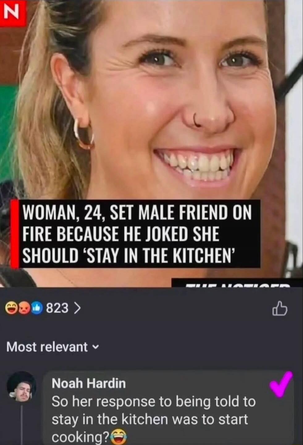 WOMAN, 24, SET MALE FRIEND ON FIRE BECAUSE HE JOKED SHE SHOULD 'STAY IN THE KITCHEN'