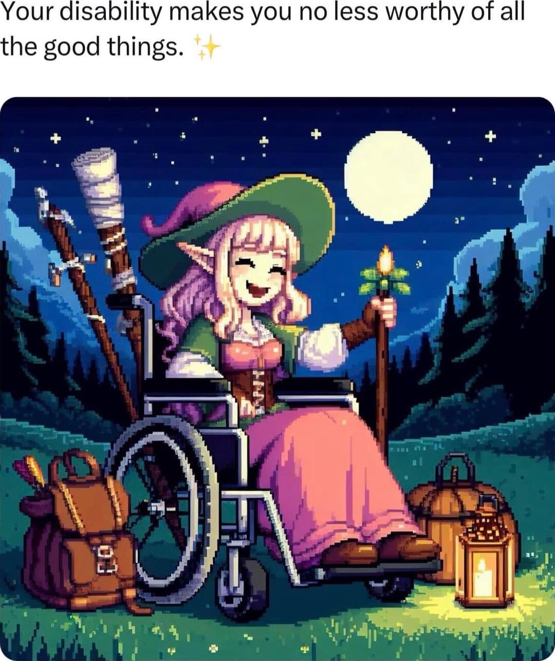 Your disability makes you no less worthy of a he good things