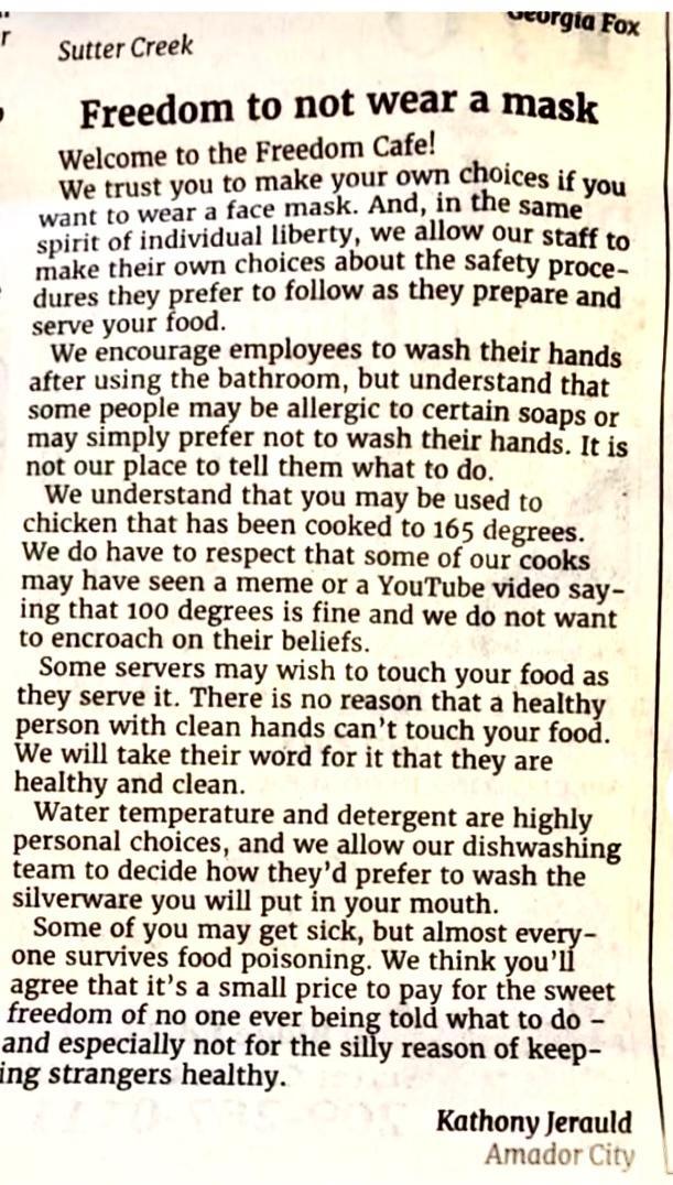 r eUrgia Fox Sutter Creek Freedom to not wear a mask come to the Freedom Cafe A wilmst you to make your own 35 if you nt to wear a face mask And in the same wanit of individual liberty we allow our staff o spirit of individu h P make their own choices about the safety proce dures they prefer to follow as they prepare and serve your food We encourage employees to wash their hands after using the ba