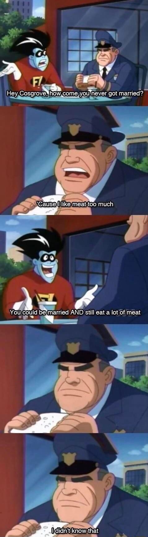 74 Hey Ccsgrove how comeiymmver got ma_rief Youjcotld beimarried AND still eat a lot of meat