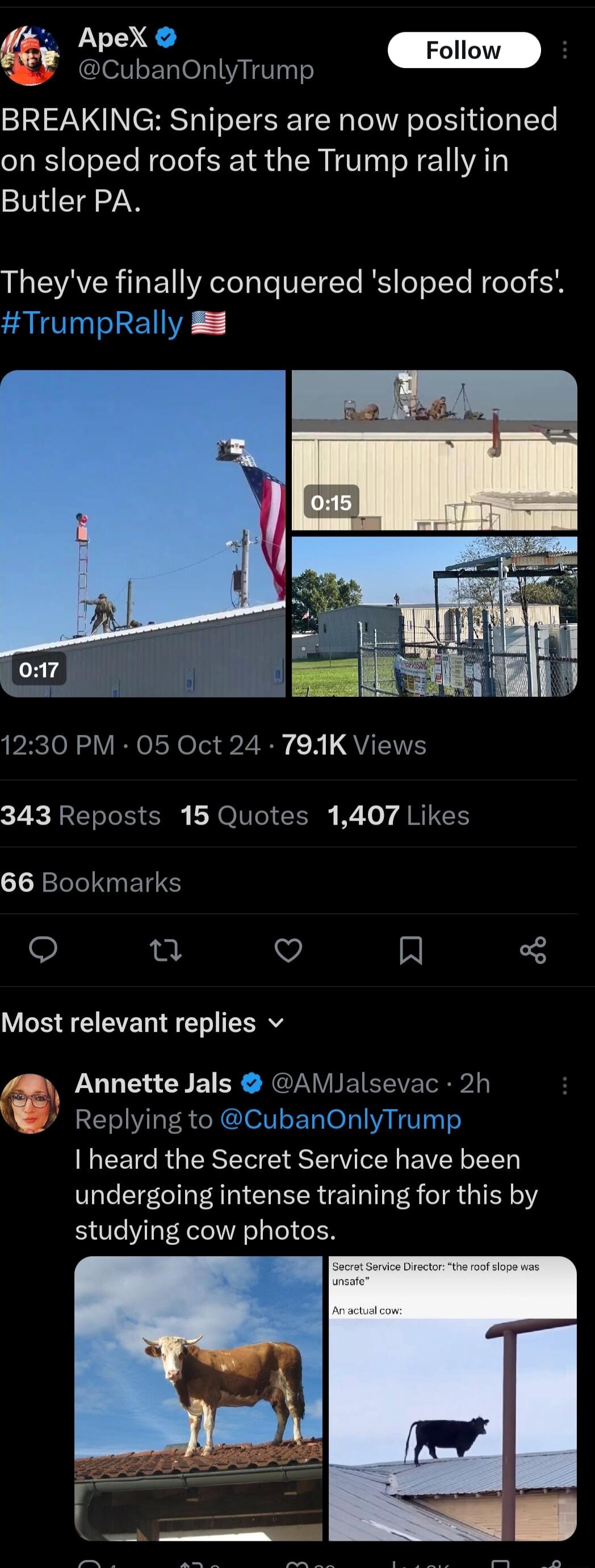 ApeX CubanOnlyTrump BREAKING Snipers are now positioned on sloped roofs at the Trump rally in Butler PA Theyve finally conquered sloped roofs AT REN Y Ecioll Vel oNe o 2 Ry N QVITEE ReTele L Sl BN O G I Loy 4RI 66 Bookmarks o Q V R Most relevant replies v Annette Jals AMJalsevac 2h t Replying to CubanOnlyTrump N CETeR G ERSEIE SV EIVEL VLRG undergoing intense training for this by studying cow phot