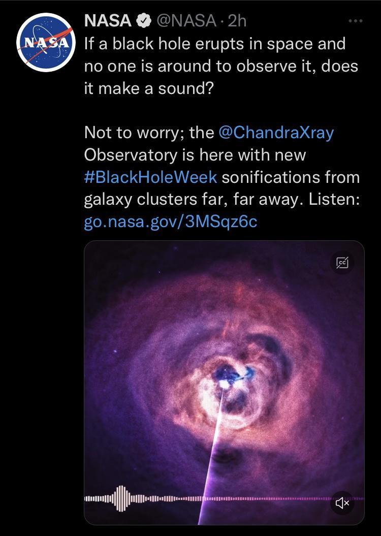 NASA NASA 2h l e If a black hole erupts in space and no one is around to observe it does it make a sound o e RN TaVAR s IR O s ETaTe V AY Observatory is here with new BlackHoleWeek sonifications from EEIEVAGIVS TR T T WE VA IS TR gonasagov3MSqz6c ululnllIIIIIIIIIIl IIl mn