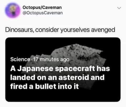 OctopusCaveman O0ctopusCaveman Dinosaurs consider yourselves avenged Science 7 minttes ago LR EELCECET ELEIT S BT ELGEL D ELETS CGIL ET T fired a bullet into it