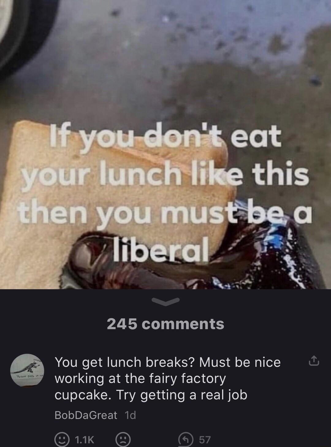 245 comments ACTTRC T A VT Nl E O VTR o TRy el working at the fairy factory cupcake Try getting a real job BobDaGreat 1d hK