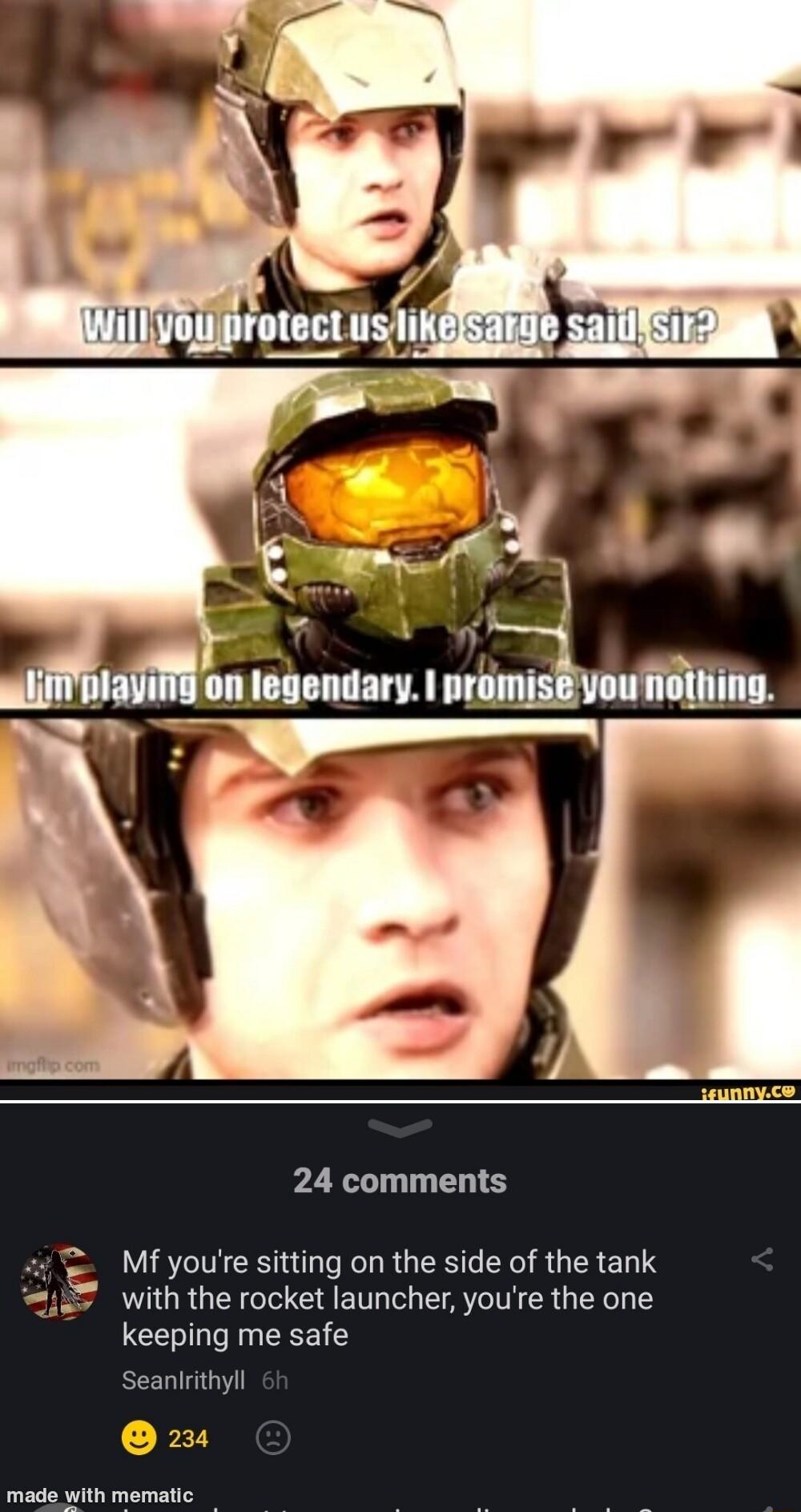 ssunnyco 24 comments Mf youre sitting on the side of the tank with the rocket launcher youre the one keeping me safe Seanlrithyll 234 made with mematic