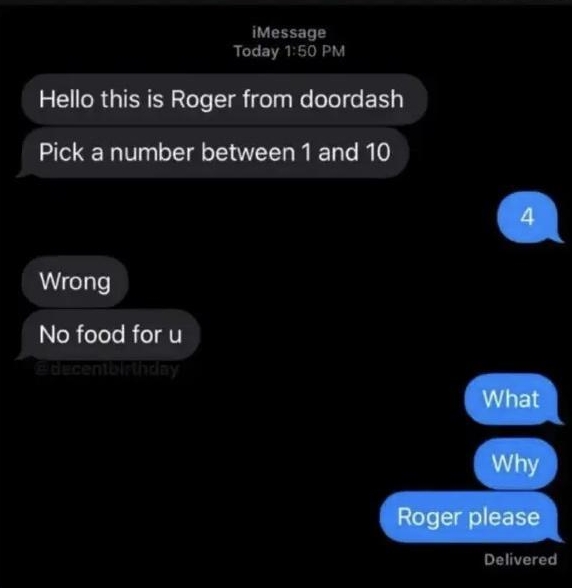 iMessage Today 150 PM Hello this is Roger from doordash Pick a number between 1and 10 Wrong NeReele R eIAT Delivered