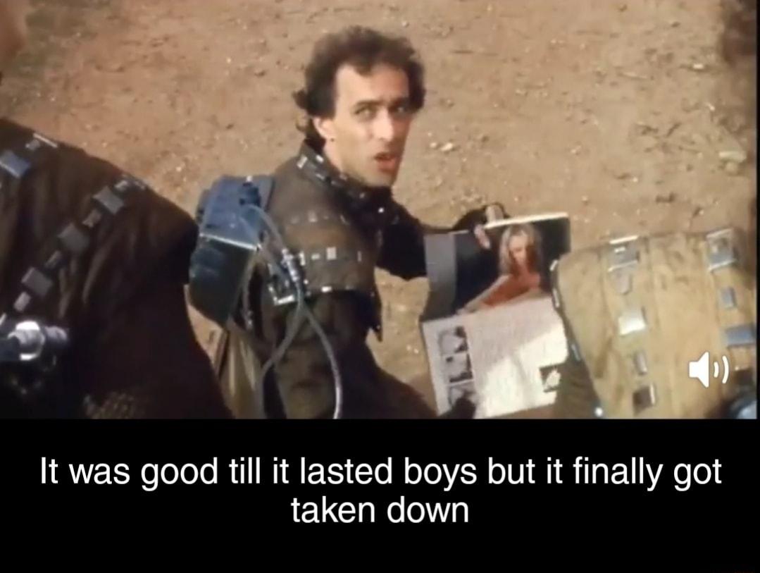 It was good till it lasted boys but it finally got taken down