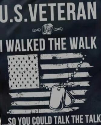 U.S. VETERAN
I WALKED THE WALK
SO YOU COULD TALK THE TALK